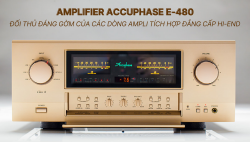 Ampli nghe nhạc Accuphase E-480: Đối thủ đáng gờm của các dòng ampli tích hợp đẳng cấp Hi-end
