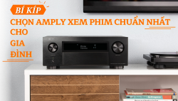 Bí kíp chọn mua amply xem phim chuẩn nhất cho gia đình