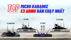 Các dòng micro karaoke E3 Audio bán chạy nhất