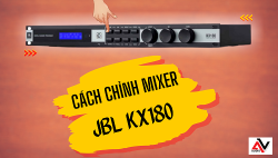 Cách chỉnh mixer JBL KX180 chi tiết ai cũng làm được