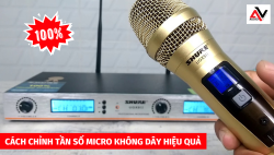 Cách chỉnh tần số micro không dây hiệu quả 100%