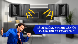 Cách chống hú cho dàn âm thanh khi hát karaoke hiệu quả