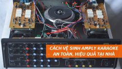 Cách vệ sinh amply karaoke an toàn, hiệu quả tại nhà