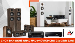Chọn dàn nghe nhạc nào phù hợp cho gia đình bạn?