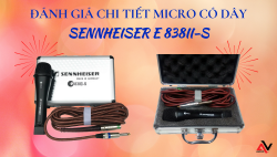 Đánh giá chi tiết về micro có dây Sennheiser E 838II-S