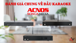 Đánh giá chung về đầu karaoke Acnos bán chạy nhất hiện nay