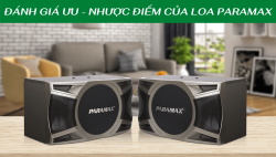 Đánh giá loa Paramax - Ưu điểm và nhược điểm