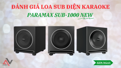 Đánh giá loa sub Paramax SUB-1000 New 2020 thế hệ mới nhất