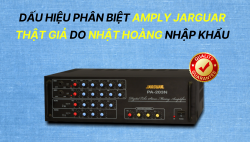 Dấu hiệu phân biệt amply Jarguar thật giả do Nhật Hoàng nhập khẩu