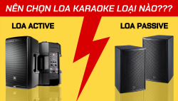 Mua loa karaoke nên chọn loa passive hay loa active?