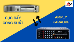 Nên sử dụng cục đẩy công suất hay amply cho dàn karaoke?