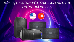 Nét đặc trưng của dòng loa karaoke JBL chính hãng USA