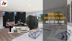 6 sai lầm thường gặp của người mới chơi âm thanh