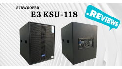 Review E3 KSU-118 - Loa Sub Điện Bass 50CM Chuẩn 