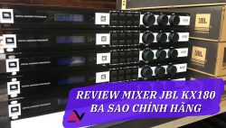 Review mixer JBL KX180 Ba Sao chính hãng, cấu hình mạnh