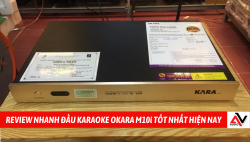Review nhanh đầu OKara M10i - Đầu karaoke tốt nhất hiện nay