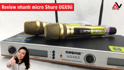 Review nhanh micro Shure UGX9II - Bộ micro không dây giá rẻ hát hay