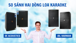 So sánh loa karaoke JBL của Mỹ và loa karaoke DE Acoustics của Đức