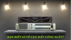 Tất cả những điều bạn cần biết về cục đẩy công suất