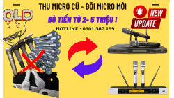 Chương trình thu micro cũ đổi micro karaoke mới tại MC2 Group Audio