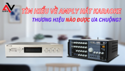 Tìm hiểu về amply hát karaoke và thương hiệu amply được yêu thích