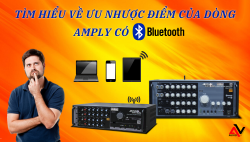 Tìm hiểu về ưu nhược điểm của dòng amply có Bluetooth Tìm hiểu về ưu nhược điểm của dòng amply có Bluetooth