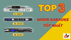 TOP 3 mixer karaoke tốt nhất và chống hú hay nhất hiện nay