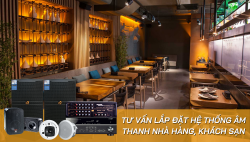 Tư vấn lắp đặt hệ thống âm thanh nhà hàng, khách sạn