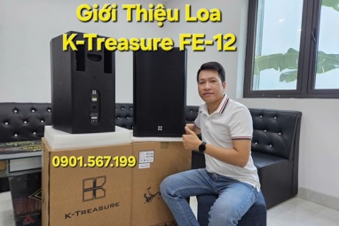 Giới thiệu Loa K-Treasure FE12 mẫu mới về Việt Nam cho karake