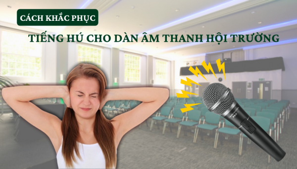 Bi-quyet-khac-phuc-tieng-hu-cho-dan-am-thanh-hoi-truong