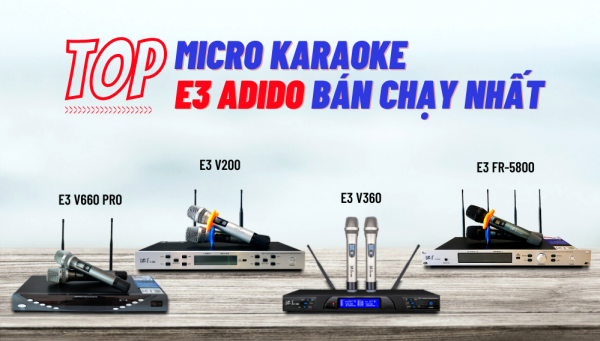 Cac-dong-micro-karaoke-E3-Audio-ban-chay-nhat