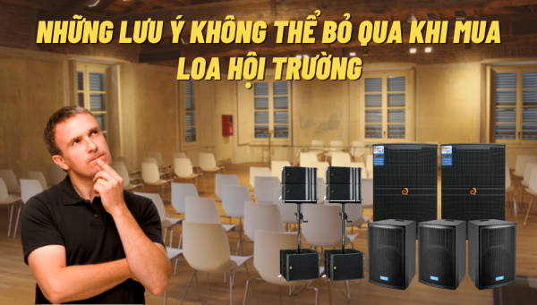 Nhung-luu-y-khi-chon-mua-loa-hoi-truong-ban-khong-the-bo-qua
