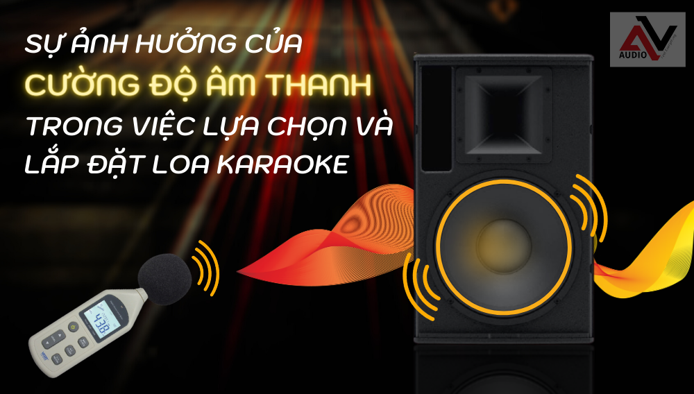 Su-anh-huong-cua-cuong-do-am-thanh-trong-viec-lua-chon-va-lap-dat-loa-karaoke