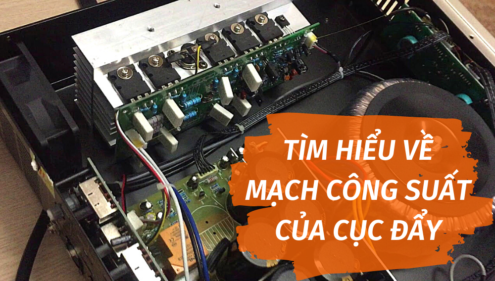 Tim-hieu-ve-mach-cong-suat-cua-cuc-day-am-thanh